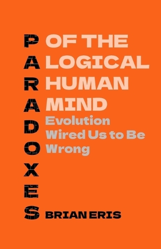 Paradoxes of the Logical Human Mind