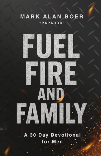 Fuel, Fire, and Family