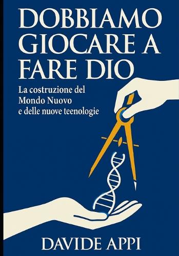 Dobbiamo Giocare a Fare Dio