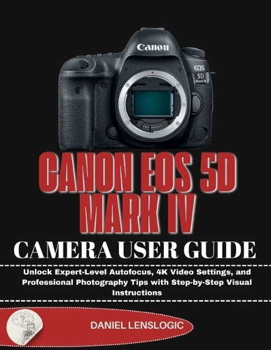 Canon EOS 5d Mark IV Camera User Guide