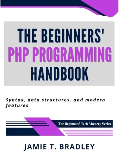 The Beginners' PHP Programming Handbook