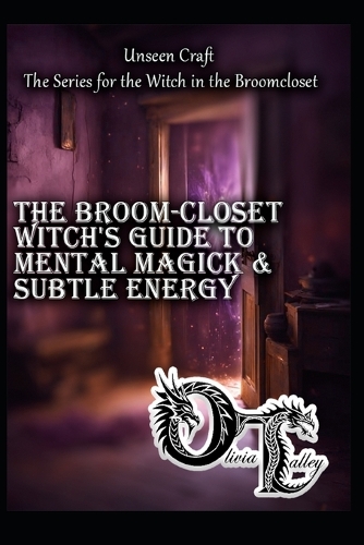 The Broom-Closet Witch's Guide to Mental & Subtle Energy