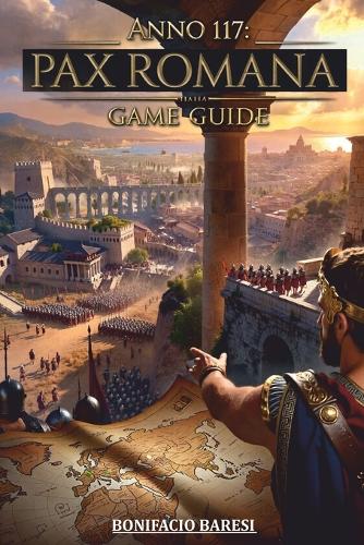 Anno 117 Pax Romana Game Guide