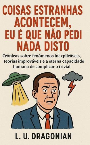 Coisas Estranhas Acontecem, Eu é que Não Pedi Nada Disto