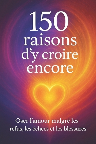 150 raisons d'y croire encore