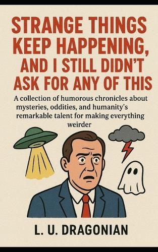 Strange Things Keep Happening, and I Still Didn't Ask for Any of This