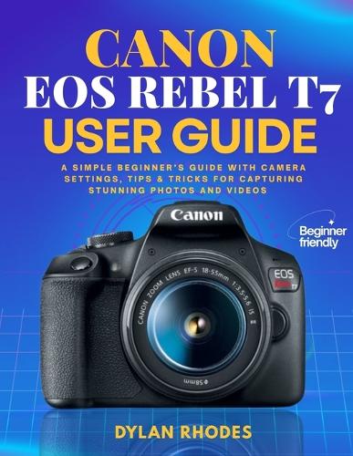 Canon EOS Rebel T7 User Guide