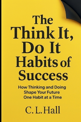 The Think It Do It Habits of Success