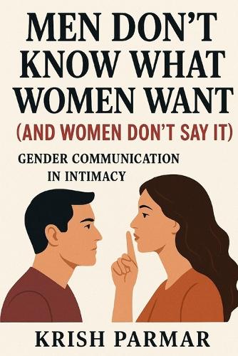 Men Don't Know What Women Want (And Women Don't Say It)
