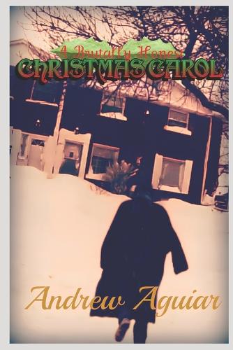 A Brutally Honest Christmas Carol