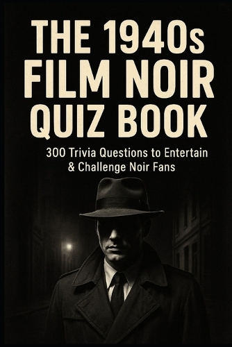The 1940s Film Noir Quiz Book