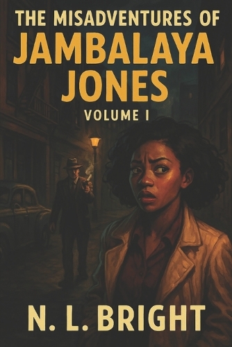 The Misadventures Of Jambalaya Jones Volume I
