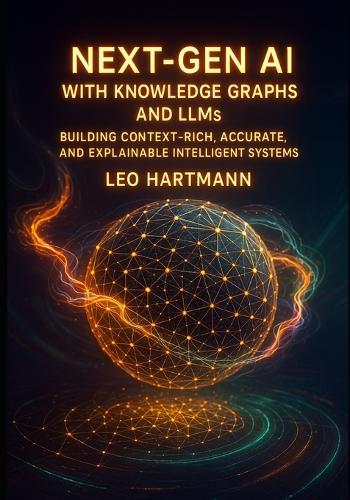 NEXT- GEN AI WITH KNOWLEDGE GRAPHS AND LLMs
