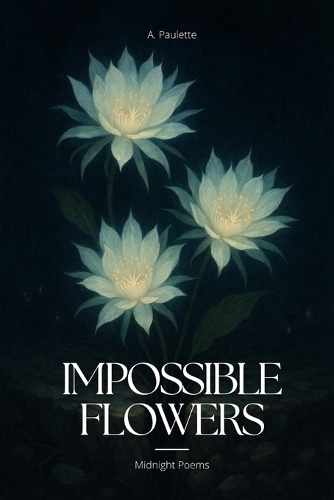 Impossible Flowers