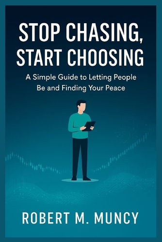 Stop Chasing, Start Choosing