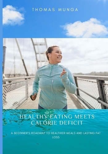 Healthy Eating Meets Calorie Deficit
