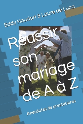 Réussir son mariage de A à Z