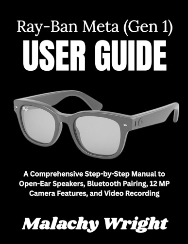 The Ray-Ban Meta (Gen 1) User Guide