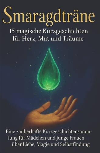 Smaragdträne - 15 magische Kurzgeschichten für Herz, Mut und Träume