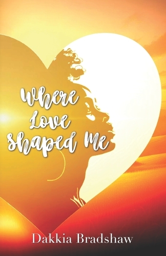 Where Love Shaped Me
