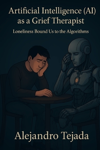 Artificial Intelligence (AI) as a Grief Therapist