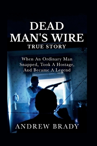 Dead Man's Wire True Story