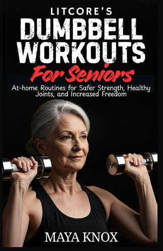 LitCore's Dumbbell Workouts for Seniors