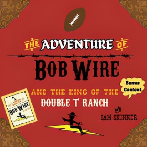The Adventure of Bob Wire and The King of The Double T Ranch w/Bonus Content