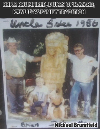 Brice Brumfield, Dukes of Hazard, Kawliga's Family Tradition