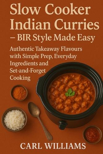 Slow Cooker Indian Curries - BIR Style Made Easy