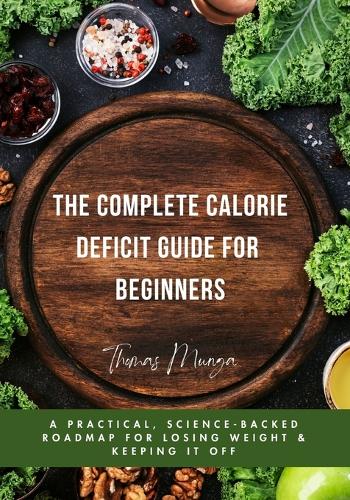 The Complete Calorie Deficit Guide for Beginners