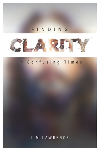 Clarity in Confusing Times