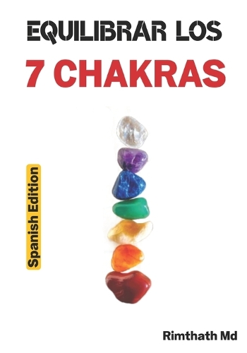 Equilibrar los 7 Chakras