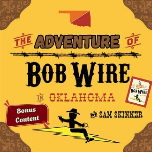 The Adventure of Bob Wire in Oklahoma w/Bonus Content