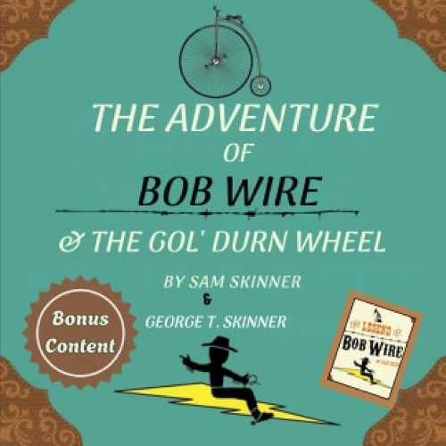 The Adventure of Bob Wire & The Gol' Durn Wheel w/Bonus Content