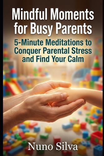 Mindful Moments for Busy Parents