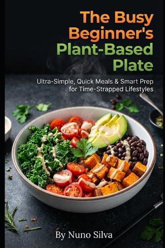 The Busy Beginner's Plant-Based Plate