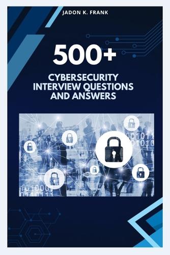 500+ cybersecurity Interview Questions and Answers