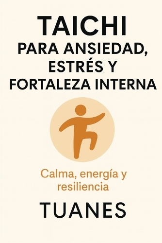 Taichi Para Ansiedad, Estrés Y Fortaleza Interna