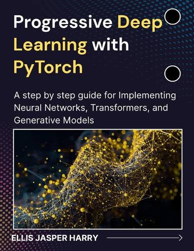 Progressive Deep Learning with PyTorch