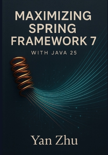 Maximizing Spring Framework 7 with Java 25