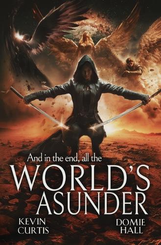 And in the end, all the World's Asunder