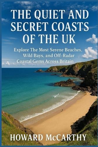 The Quiet and Secret Coasts of the UK
