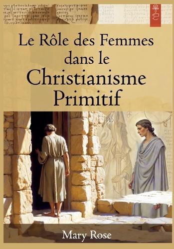 Le Rôle des Femmes dans le Christianisme Primitif