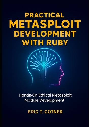 Practical Metasploit Development with Ruby