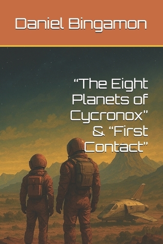 "The Eight Planets of Cycronox" & "First Contact"