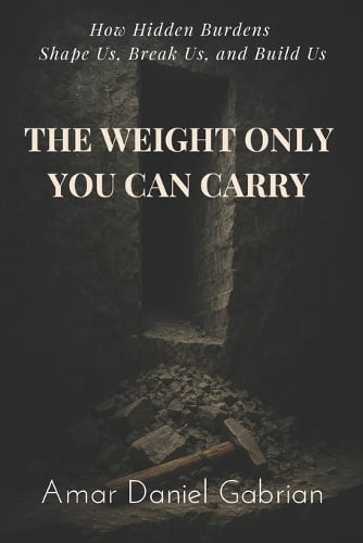 The Weight Only You Can Carry