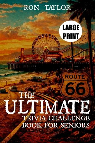 The Ultimate Trivia Challenge Book for Seniors