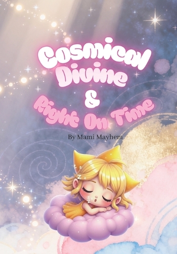 Cosmical, Divine, & Right On Time