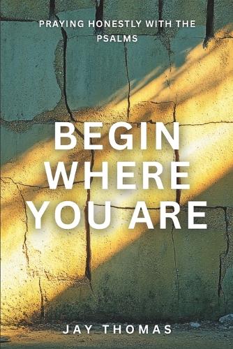 Begin Where You Are